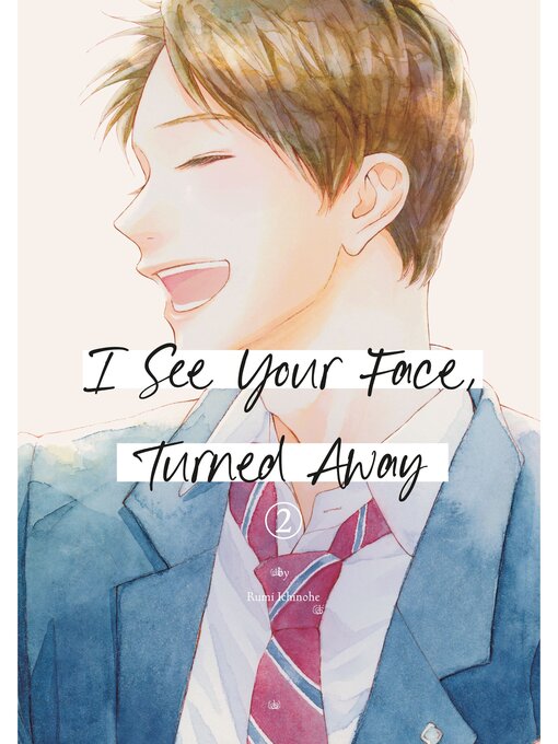 Title details for I See Your Face， Turned Away, Volume 2 by Rumi Ichinohe - Available